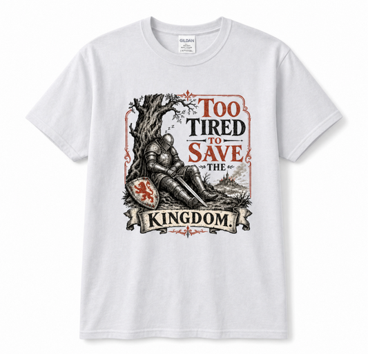Too Tired to Save the Kingdom Classic Graphic Tee